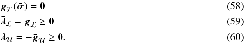 Mathematical equation: \begin{eqnarray} \label{eq:gradFcond} & & \bg_{\MCF}(\bar{\bsigma}) = \zeros \\ \label{eq:etaL} & & \bar{\blambda}_\MCL = \bar{\bg}_{\MCL} \ge \zeros \\ \label{eq:etaU} && \bar{\blambda}_\MCU = -\bar{\bg}_{\MCU} \ge \zeros . \end{eqnarray}