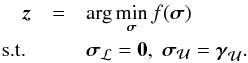 Mathematical equation: \begin{eqnarray} \label{eq:subproblem} \bz &= & \arg\min_{\bsigma}f(\bsigma)\\ \text{s.t.} ~&& \bsigma_{{\MCL}}=\zeros ,\; \bsigma_{{\MCU}}=\bgamma_{\MCU} . \notag \end{eqnarray}
