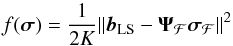 Mathematical equation: \begin{equation} \label{eq:subproblemLS} f(\bsigma) = \frac{1}{2K}\|\bb_{\text{LS}}-\bAt_{\MCF}\bsigma_{\MCF} \|^2 \end{equation}