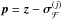 Mathematical equation: \hbox{$\bp = \bz - \bsigma_\MCF^{(j)}$}