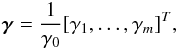 Mathematical equation: \begin{eqnarray*} \bgamma=\frac{1}{\gamma_0}[\gamma_1, \dots, \gamma_m]^T, \end{eqnarray*}