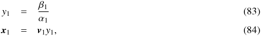 Mathematical equation: \begin{eqnarray} y_1&=&\frac{\beta_1}{\alpha_1}\\ \bx_1&=&\bv_1 y_1, \end{eqnarray}
