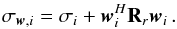 Mathematical equation: \appendix \setcounter{section}{2} \begin{equation} \label{eq:MVDRmin} \WTDIind{i}=\sigma_{i}+\bw_{i}^H\bR_{r}\bw_{i} \,. \end{equation}