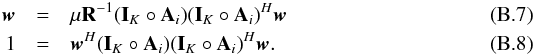 Mathematical equation: \appendix \setcounter{section}{2} \begin{eqnarray} \label{ew:grad} \bw&=&\mu \bR^{-1}(\bI_K \circ \bA_i)(\bI_K \circ \bA_i)^H\bw \\ \label{ew:equality} 1&=&\bw^H(\bI_K \circ \bA_i)(\bI_K \circ \bA_i)^H\bw. \end{eqnarray}