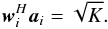 Mathematical equation: \appendix \setcounter{section}{2} \begin{equation} \bw_i^H\ba_{i}=\sqrt{K} . \end{equation}