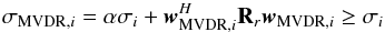 Mathematical equation: \appendix \setcounter{section}{2} \begin{eqnarray*} \MVDRDIind{i} = \alpha \sigma_i + \bw_{\text{MVDR},i}^H \bR_r \bw_{\text{MVDR},i} \ge \sigma_i \end{eqnarray*}