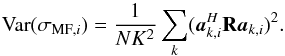Mathematical equation: \begin{equation*} \Var(\MFDIind{i})=\frac{1}{NK^2}\sum_k(\ba_{k,i}^H\bR\ba_{k,i})^2. \end{equation*}