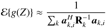 Mathematical equation: \appendix \setcounter{section}{3} \begin{equation} \MCE\{g(Z)\}\approx\frac{1}{\sum_k \ba_{k,i}^H\bR_{k}^{-1}\ba_{k,i}} \end{equation}