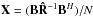 Mathematical equation: \hbox{$\bX=(\bB\bRh^{-1}\bB^H)/N$}