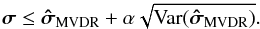 Mathematical equation: \appendix \setcounter{section}{3} \begin{equation} \bsigma \leq \UMVDRDI + \alpha \sqrt{\Var(\UMVDRDI)}. \end{equation}