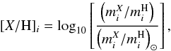 Mathematical equation: \begin{eqnarray} [{X}/{\rm H}]_i = \log_{10}\left[ \frac{ \left({m_i^{{{X}}}}/{m_i^{\rm{H}}}\right) }{ \left({m_i^{{X}}}/{m_i^{\rm{H}}}\right)_\odot } \right], \label{XHstandard} \end{eqnarray}