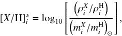 Mathematical equation: \begin{eqnarray} [{X}/{\rm H}]_i^s = \log_{10}\left[ \frac{ \left({\rho_i^{{{X}}}}/{\rho_i^{\rm{H}}}\right) }{ \left({m_i^{{X}}}/{m_i^{\rm{H}}}\right)_\odot } \right], \label{XHsmoothed} \end{eqnarray}