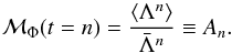Mathematical equation: \begin{equation} \mm_\Phi(t=n)=\frac{\langle\Lambda^n\rangle}{{\bar\Lambda}^n}\equiv A_n. \label{cumumom} \end{equation}