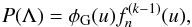 Mathematical equation: \begin{equation} P(\Lambda)=\phi_{\rm G}(u)f_n^{(k-1)}(u), \label{gamexp} \end{equation}