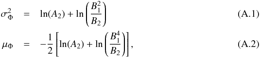 Mathematical equation: \appendix \setcounter{section}{1} \begin{eqnarray} \sigma_\Phi^2 & = & \ln(A_2) + \ln\left( \frac{B_1^2}{B_2}\right) \label{sig} \\ \mu_\Phi & = & -\frac{1}{2}\left [\ln(A_2) + \ln\left( \frac{B_1^4}{B_2}\right) \right ] \label{mu} , \end{eqnarray}