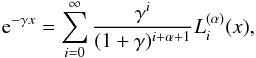 Mathematical equation: \appendix \setcounter{section}{2} \begin{eqnarray*} {\rm e}^{-\gamma x}=\sum_{i=0}^{\infty}\frac{\gamma^i}{(1+\gamma)^{i+\alpha+1}}L_i^{(\alpha)}(x), \end{eqnarray*}