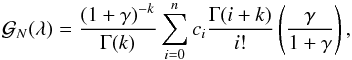 Mathematical equation: \appendix \setcounter{section}{2} \begin{equation} \mathcal{G}_N(\lambda)=\frac{(1+\gamma)^{-k}}{\Gamma(k)}\sum_{i=0}^nc_i\frac{\Gamma(i+k)}{i!}\left (\frac{\gamma}{1+\gamma} \right ), \label{expli} \end{equation}