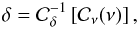 Mathematical equation: \appendix \setcounter{section}{3} \begin{eqnarray*} \delta=\mathcal{C}_\delta^{-1}\left [ \mathcal{C}_\nu (\nu ) \right], \end{eqnarray*}