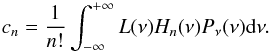 Mathematical equation: \appendix \setcounter{section}{3} \begin{equation} c_n=\frac{1}{n!}\int_{-\infty}^{+\infty}L(\nu)H_n(\nu)P_\nu(\nu)\dif\nu. \label{cn2} \end{equation}