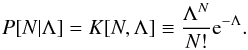 Mathematical equation: \begin{equation} P[N|\Lambda]=K[N, \Lambda]\equiv \frac{\Lambda^N}{N!}{\rm e}^{-\Lambda}. \label{pkernel} \end{equation}