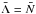 Mathematical equation: \hbox{$\bar \Lambda=\bar N$}