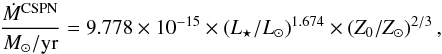 Mathematical equation: \begin{equation} \frac{\dot{M}^{\rm CSPN}}{M_\odot/{\rm yr}}=9.778\times10^{-15}\times \left(L_\star/L_\odot\right)^{1.674}\times\left(Z_0/Z_\odot\right)^{2/3}, \label{eq:cspn} \end{equation}