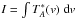 Mathematical equation: \hbox{$I = \int T_{A}^{*}(v)\textrm{ }{\rm d}v$}