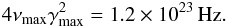 Mathematical equation: \appendix \setcounter{section}{2} \begin{eqnarray*} 4\nu_{\rm max}\gamma_{\rm max}^2 = 1.2\times 10^{23}\, \mbox{Hz}. \end{eqnarray*}