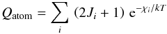 Mathematical equation: \begin{eqnarray} Q_\mathrm{atom} = \sum_i\,\left(2J_i+1\right)\,{\rm e}^{-\chi_i/kT} \label{eq:qatom} \end{eqnarray}