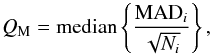 Mathematical equation: \begin{equation} Q_{\rm M} = \textrm{median}\left\{\frac{\textrm{MAD}_i}{\sqrt{N_i}}\right\} , \end{equation}