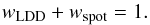 Mathematical equation: \begin{equation} w_\mathrm{LDD} + w_\mathrm{spot} = 1. \end{equation}