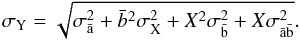 Mathematical equation: \begin{eqnarray*} \sigma_{\rm Y} = \sqrt{\sigma_{\rm \bar{a}}^2 + \bar{b}^2\sigma_{\rm X}^2 + X^2\sigma_{\rm \bar{b}}^2 +X\sigma_{\rm \bar{a}\bar{b}}^2}. \end{eqnarray*}