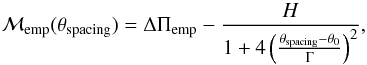 Mathematical equation: \begin{equation} \Magr_{\rm emp}(\theta_{\rm spacing}) = \Delta\Pi_{\rm emp} - \frac{H}{1 + 4 \left(\frac{\theta_{\rm spacing} - \theta_0}{\Gamma}\right)^2} \mathrm{,} \label{eq:DP_empirical} \end{equation}