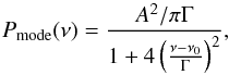 Mathematical equation: \begin{equation} P_{\mathrm{mode}}(\nu) = \frac{A^2/\pi \Gamma}{1 + 4 \left(\frac{\nu - \nu_0}{\Gamma}\right)^2} \mathrm{,} \label{eq:Lorentzian_peak_bagging} \end{equation}