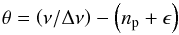 Mathematical equation: \begin{equation} \theta = \left( \nu/\Delta \nu \right) - \left(n_{\mathrm{p}} + \epsilon \right) \label{eq:theta} \end{equation}