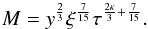 Mathematical equation: \begin{eqnarray} M = y^{\frac{2}{3}} \xi^{\frac{7}{15}} \tau^{\frac{2\kappa}{3}+\frac{7}{15}}. \label{M_invariants} \end{eqnarray}