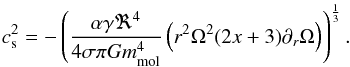 Mathematical equation: \begin{eqnarray} c_{\rm s}^2=-\left( \frac{\alpha \gamma \Re^4}{4 \sigma \pi G m_{\text{mol}}^4} \left ( r^2 \Omega^2 (2x+3) \partial_r \Omega \right )\right )^\frac{1}{3}. \label{cs} \end{eqnarray}