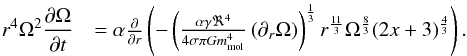Mathematical equation: \begin{eqnarray} r^4\Omega^2\frac{\partial \Omega}{\partial t}&=\alpha \frac{\partial}{\partial r}\left (-\left( \frac{\alpha \gamma \Re^4}{4 \sigma \pi G m_{\text{mol}}^4} \left ( \partial_r \Omega \right )\right )^\frac{1}{3}r^{\frac{11}{3}} \Omega^{\frac{8}{3}} (2x+3)^{\frac{4}{3}} \right ). \end{eqnarray}