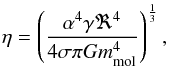 Mathematical equation: \begin{eqnarray} \eta=\left (\frac{\alpha^4 \gamma \Re^4}{4 \sigma \pi G m_{\text{mol}}^4} \right )^{\frac{1}{3}}, \label{gamma} \end{eqnarray}