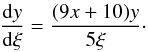 Mathematical equation: \begin{eqnarray} \frac{{\rm d} y}{{\rm d} \xi} = \frac{(9x+10)y}{5\xi}\cdot \label{ode1} \end{eqnarray}
