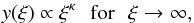 Mathematical equation: \begin{eqnarray} y(\xi) \propto \xi^{\kappa} \: \: \: \text{for} \: \: \: \xi \rightarrow \infty, \end{eqnarray}