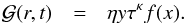 Mathematical equation: \begin{eqnarray} \mathcal{G}(r,t)&=&\eta y \tau^{\kappa} f(x) \label{torque}. \end{eqnarray}