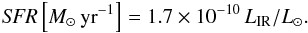 Mathematical equation: \begin{eqnarray} {\it SFR}\left[M_{\odot}\, {\rm yr}^{-1}\right] = 1.7 \times 10^{-10}\, L_{\rm IR}/L_{\odot}. \end{eqnarray}