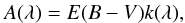 Mathematical equation: \begin{eqnarray} A(\lambda)= E(B-V)k(\lambda), \end{eqnarray}