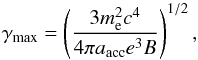 Mathematical equation: \begin{equation} \label{gammamax} \gamma_{\rm max} = \left(\frac{3m_{\rm e}^2 c^4}{4\pi a_{\rm acc} e^3 B}\right)^{1/2} , \end{equation}