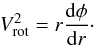 Mathematical equation: \begin{equation} V_{\rm rot}^2 = r \frac{{\rm d}\phi}{{\rm d}r} \cdot \end{equation}