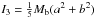 Mathematical equation: \hbox{$I_3=\frac{1}{5}M_{\rm b}(a^2+b^2)$}