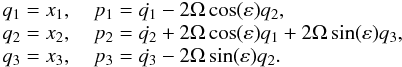 Mathematical equation: \begin{eqnarray*} \begin{array}{l} q_1 = x_1, \quad p_1 = \dot{q_1}-2\Omega\cos(\varepsilon)q_2 , \\ q_2 = x_2, \quad p_2 = \dot{q_2}+2\Omega\cos(\varepsilon)q_1+2\Omega\sin(\varepsilon)q_3 , \\ q_3 = x_3, \quad p_3 = \dot{q_3}-2\Omega\sin(\varepsilon)q_2 . \end{array} \end{eqnarray*}