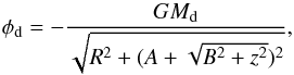 Mathematical equation: \begin{equation} \phi_{\rm d} = - \frac{GM_{\rm d}}{\sqrt{R^2+(A+\sqrt{B^2+z^2})^2}} , \end{equation}