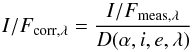 Mathematical equation: \begin{equation} I/F_{\rm corr,\lambda}=\frac{I/F_{\rm meas,\lambda}}{D(\alpha,i,e,\lambda)} \end{equation}